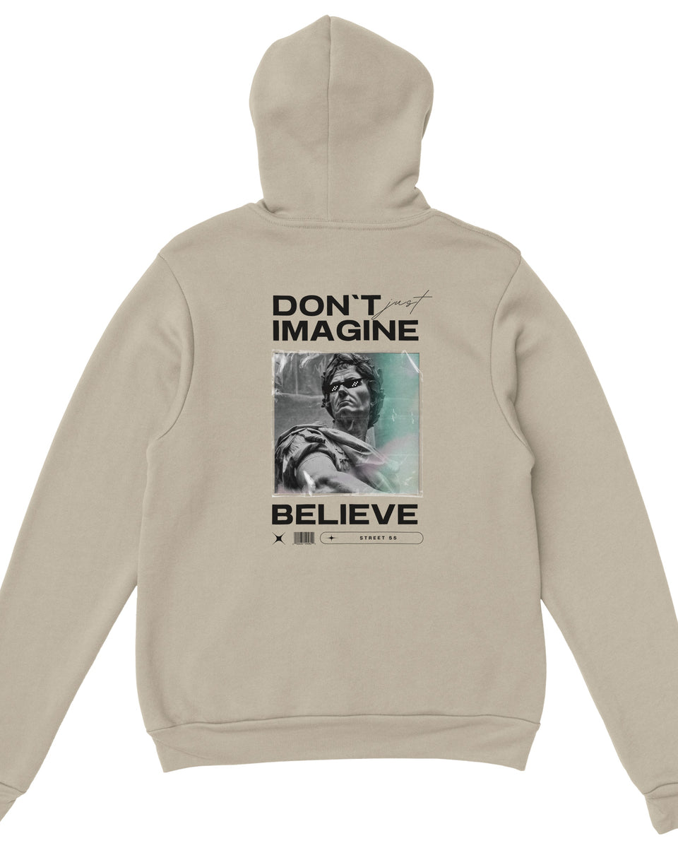 Minimalist Inspirational Hoodie – Don't Imagine Believe