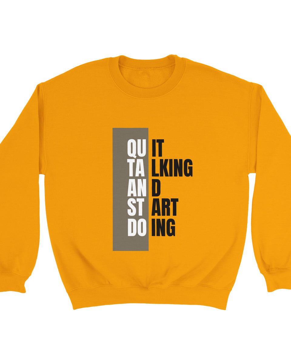 Quit Talking, Start Doing" Motivational Sweatshirt – Bold Yellow Graphic Crewneck
