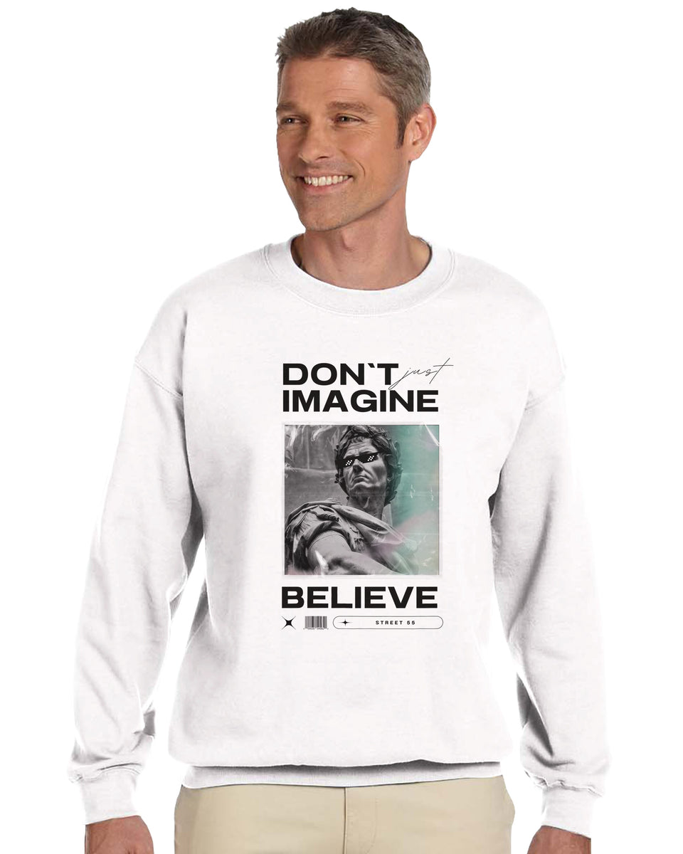 "Don't Just Imagine, Believe" – Street Art Statement Sweatshirt