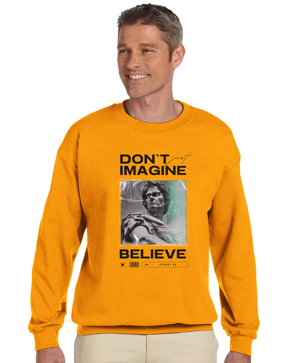 "Don't Just Imagine, Believe" – Street Art Statement Sweatshirt