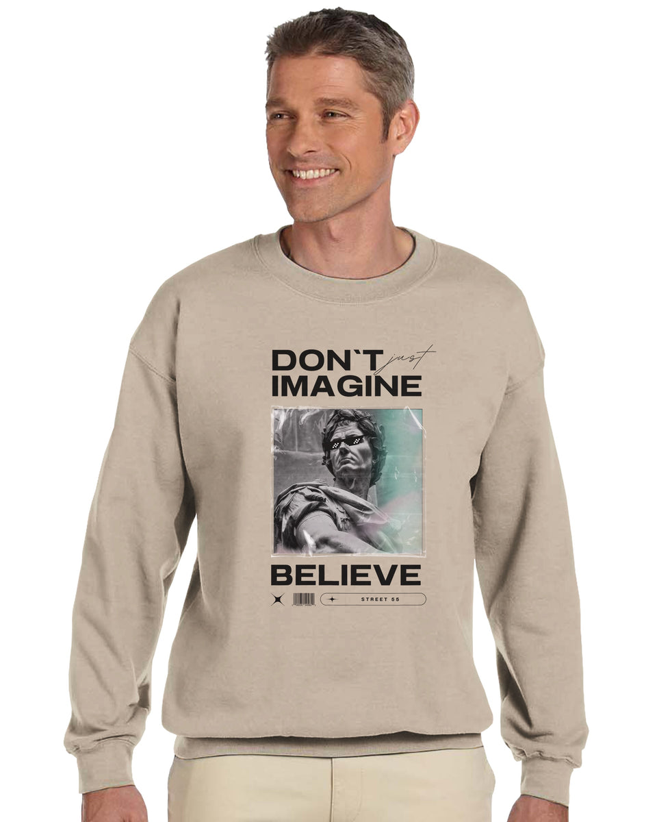 "Don't Just Imagine, Believe" – Street Art Statement Sweatshirt