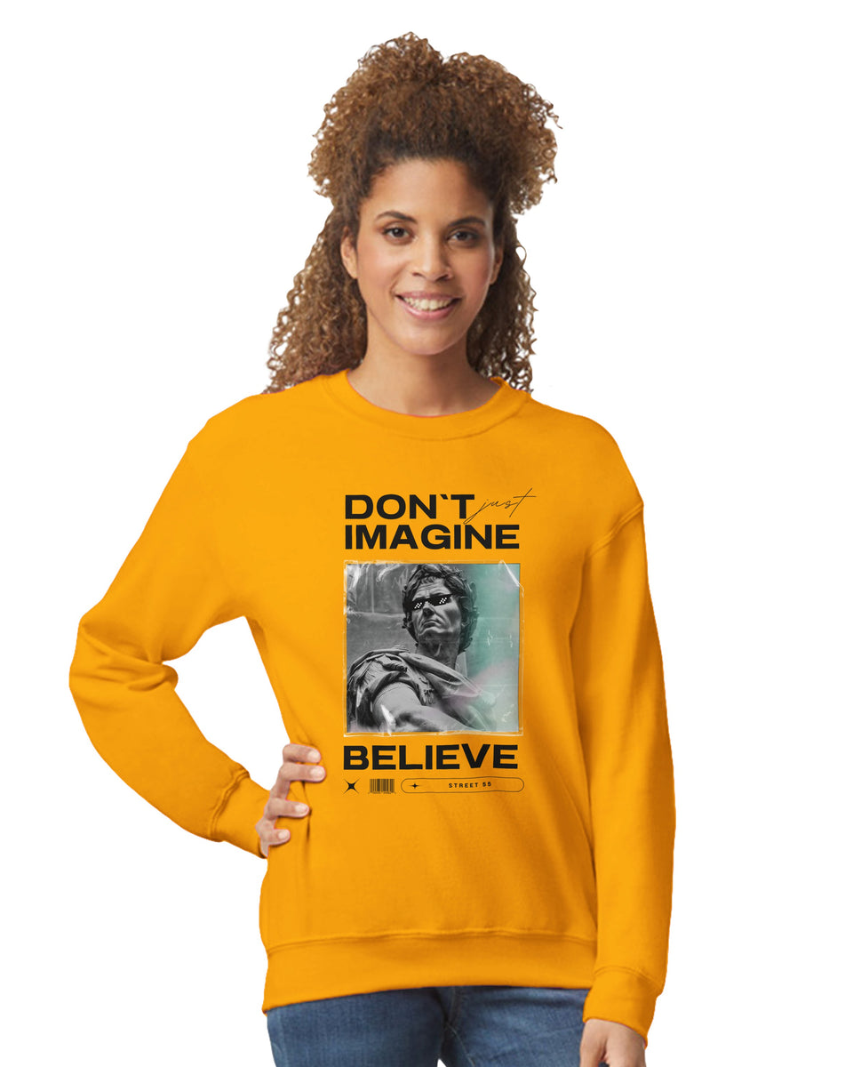 "Don't Just Imagine, Believe" – Street Art Statement Sweatshirt