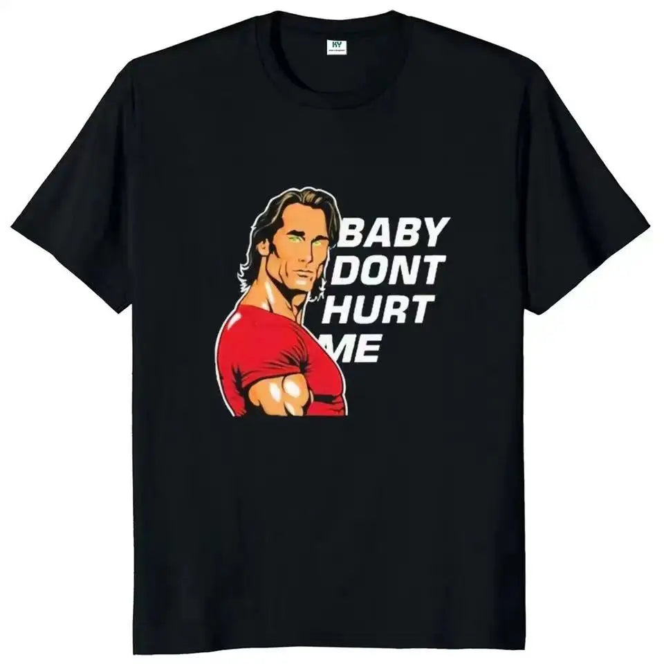 Baby Don't Hurt Me T-shirt  Gym Trend Fitness Lovers Tee Tops