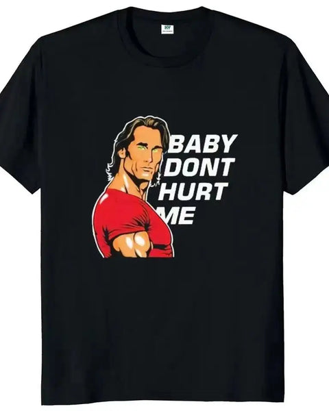 Baby Don't Hurt Me T-shirt  Gym Trend Fitness Lovers Tee Tops