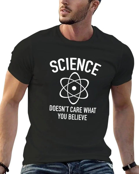 Science Doesn't Care What You Believe In T-Shirt