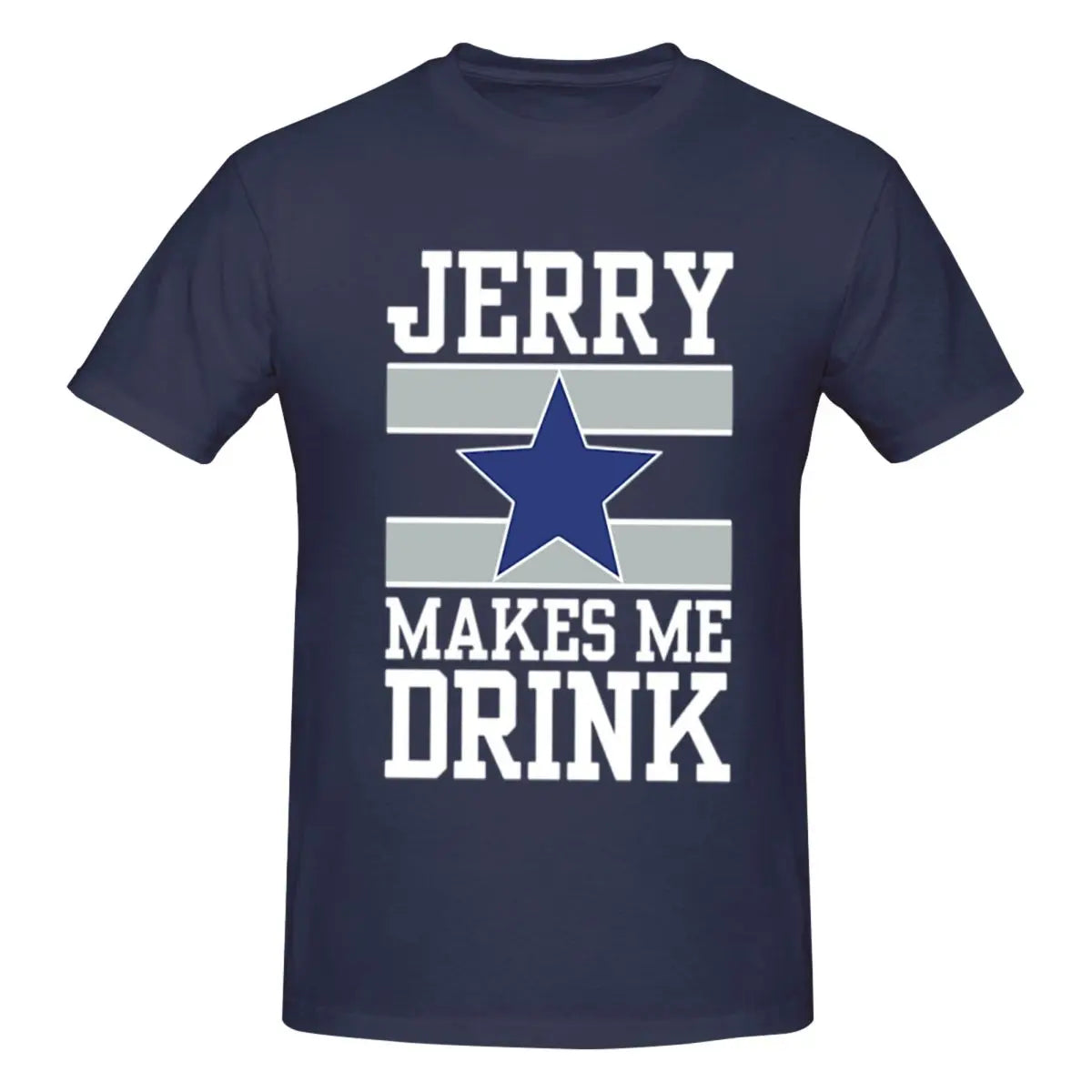 25Dallas Cowboys Jerry Makes Me Drink Men T-Shirt Classic Plus Size T Shirts Women Round Neck Cotton Tees Short Summer Tops Tee