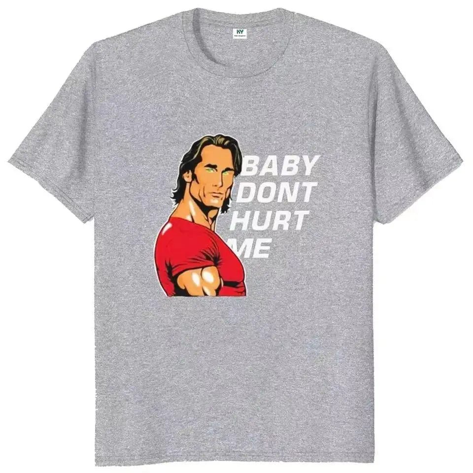 Baby Don't Hurt Me T-shirt  Gym Trend Fitness Lovers Tee Tops