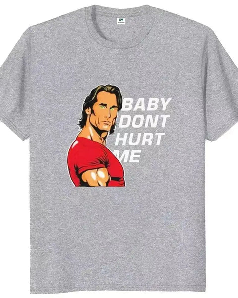 Baby Don't Hurt Me T-shirt  Gym Trend Fitness Lovers Tee Tops