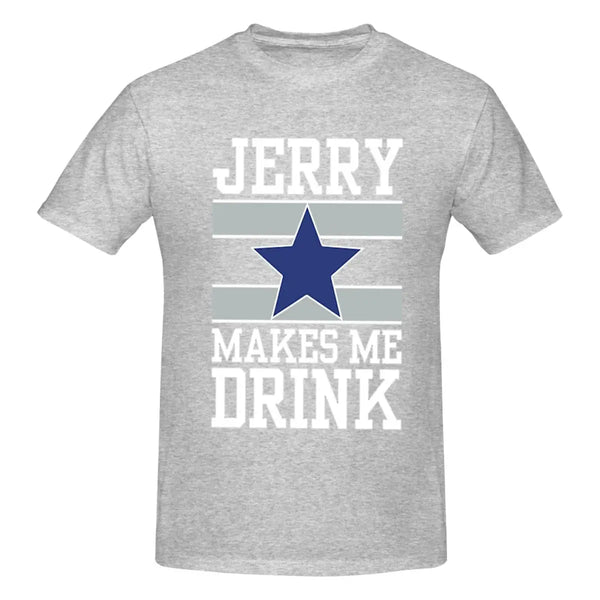 25Dallas Cowboys Jerry Makes Me Drink Men T-Shirt Classic Plus Size T Shirts Women Round Neck Cotton Tees Short Summer Tops Tee
