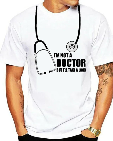 I'm Not A Doctor But I'll Take  Look Funny T Shirt