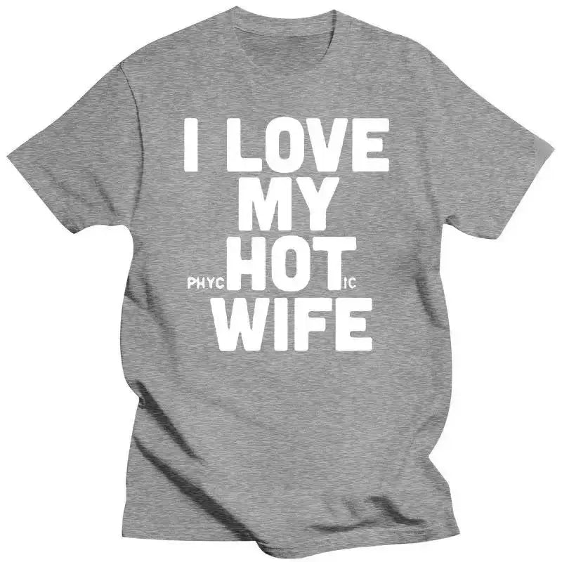 New I Love My Hot Wife T Shirts Graphic Tees