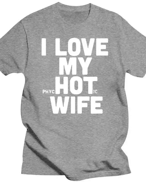 New I Love My Hot Wife T Shirts Graphic Tees