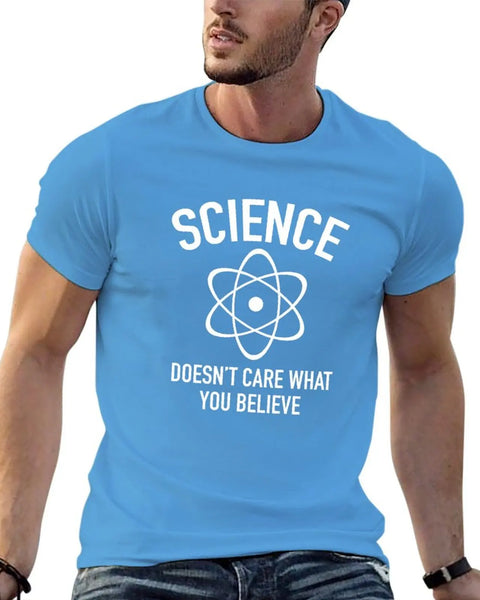 Science Doesn't Care What You Believe In T-Shirt