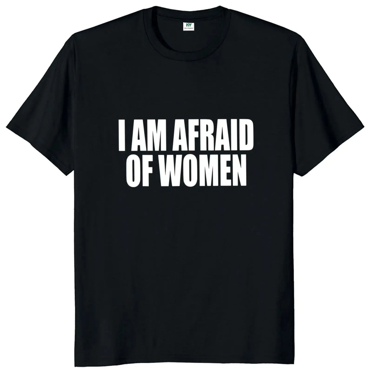 I Am Afraid of Women Graphic  Tee Tops