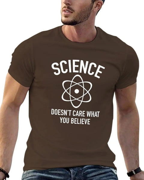 Science Doesn't Care What You Believe In T-Shirt