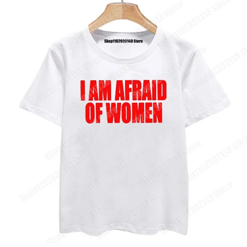 I Am Afraid of Women Graphic  Tee Tops