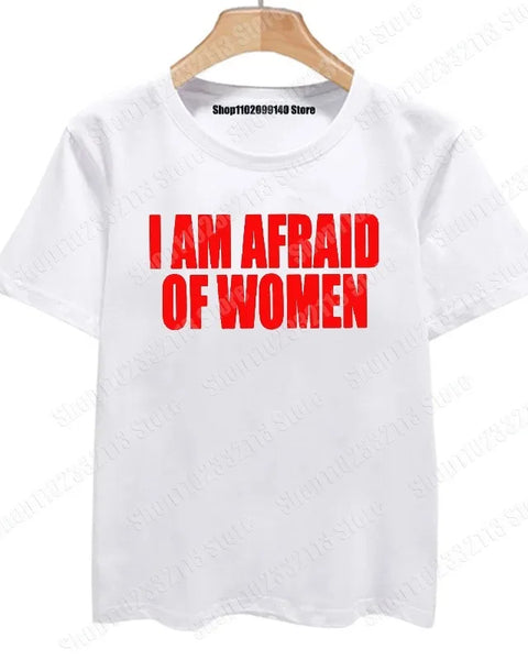 I Am Afraid of Women Graphic  Tee Tops