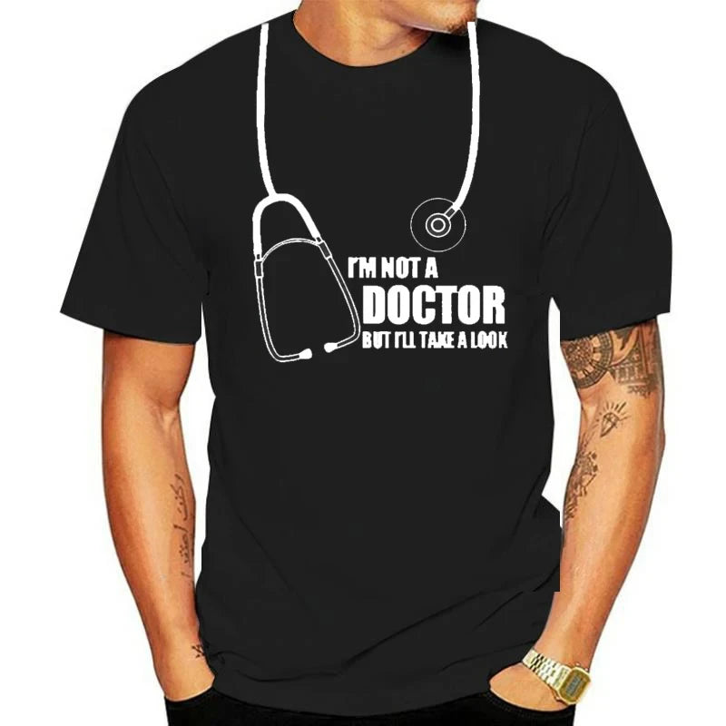 I'm Not A Doctor But I'll Take  Look Funny T Shirt