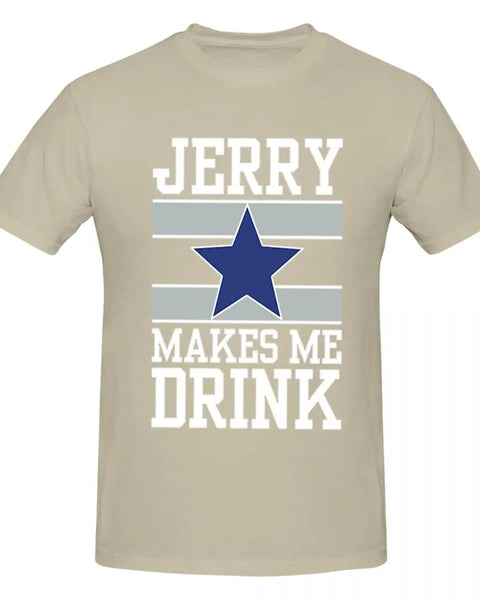 25Dallas Cowboys Jerry Makes Me Drink Men T-Shirt Classic Plus Size T Shirts Women Round Neck Cotton Tees Short Summer Tops Tee