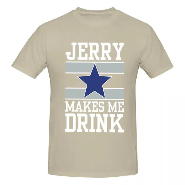 25Dallas Cowboys Jerry Makes Me Drink Men T-Shirt Classic Plus Size T Shirts Women Round Neck Cotton Tees Short Summer Tops Tee