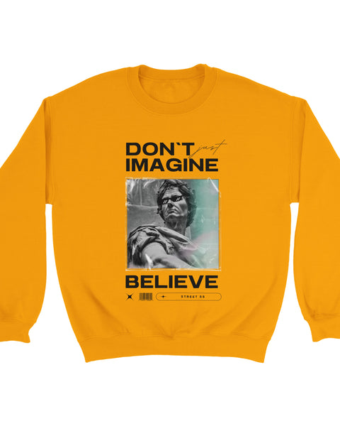 "Don't Just Imagine, Believe" – Street Art Statement Sweatshirt